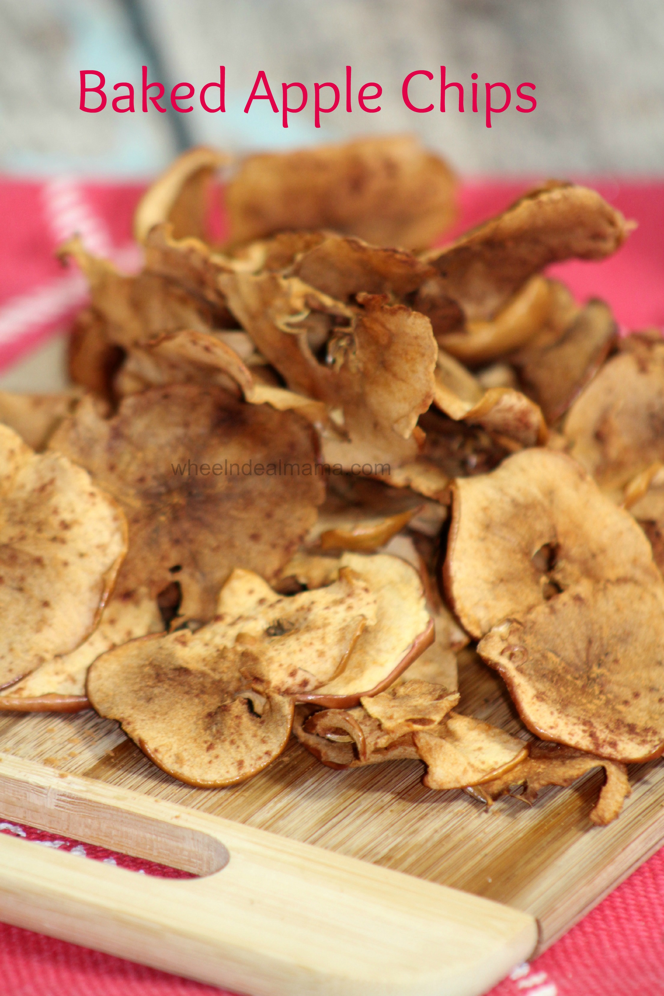 Baked Apple Chips, Healthy and Delicious Snack! Wheel N Deal Mama