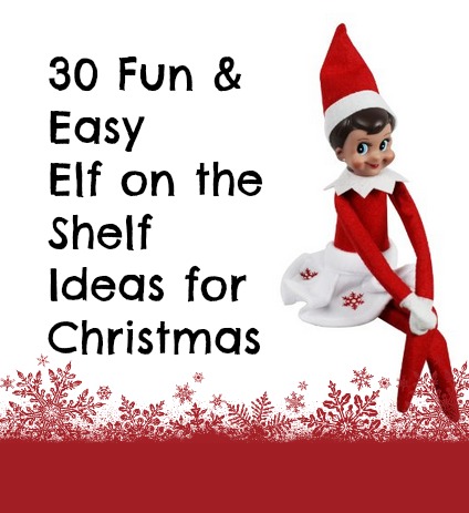 30 Fun & Easy Elf on the Shelf Ideas for Christmas - Wheel N Deal Mama
