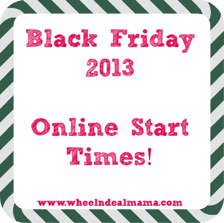 Black Friday 2013 Online Start Times!! MOST Stores Starting TONIGHT!! - Wheel N Deal Mama